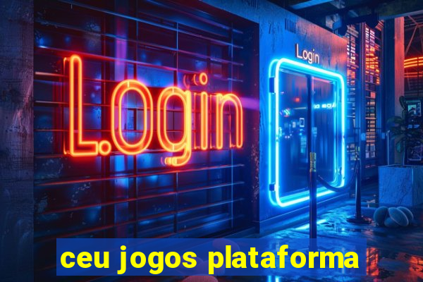 ceu jogos plataforma